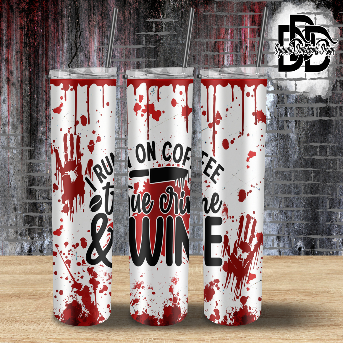 I Run on Coffee True Crime and Wine _ Tumbler Wrap