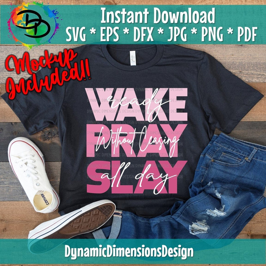 Wake Ready, Pray without Ceasing, Slay All Day