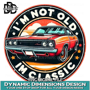 I'm Not Old I'm Classic PNG