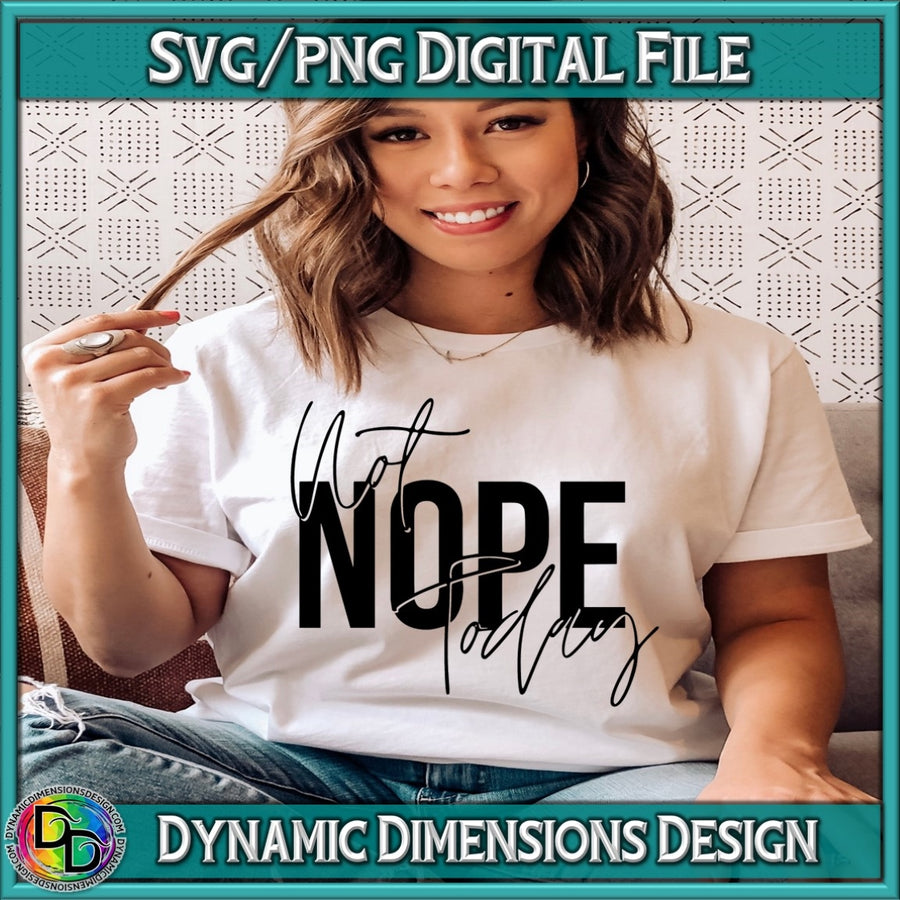 Nope Not Today svg, png, instant download, dxf, eps, pdf, jpg, cricut, silhouette, sublimtion, printable
