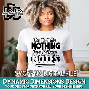 Can't Take nothing from me Except Notes svg, png, instant download, dxf, eps, pdf, jpg, cricut, silhouette, sublimtion, printable