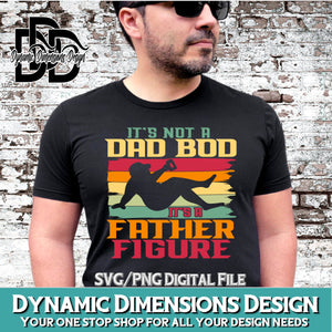 It's not a Dad Bod it's a Father Figure svg, png, instant download, dxf, eps, pdf, jpg, cricut, silhouette, sublimtion, printable