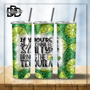 If you're going to be Salty Bring the Tequila 20 oz Skinny Tumbler Wrap