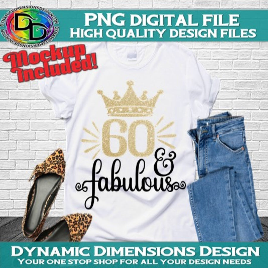 60 and fabulous svg, png, instant download, dxf, eps, pdf, jpg, cricut, silhouette, sublimtion, printable