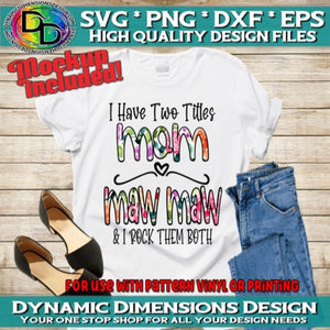 I have two Titles Mom and Maw Maw and I Rock them both svg, png, instant download, dxf, eps, pdf, jpg, cricut, silhouette, sublimtion, printable
