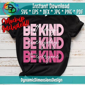 Be Kind All Day Everyday to Everyone svg, png, instant download, dxf, eps, pdf, jpg, cricut, silhouette, sublimtion, printable