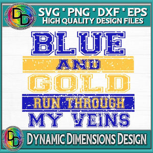 Blue and Gold run through my Veins svg, png, instant download, dxf, eps, pdf, jpg, cricut, silhouette, sublimtion, printable
