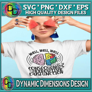 Consequences of my own Executive Dysfunction _ ADHD svg, png, instant download, dxf, eps, pdf, jpg, cricut, silhouette, sublimtion, printable