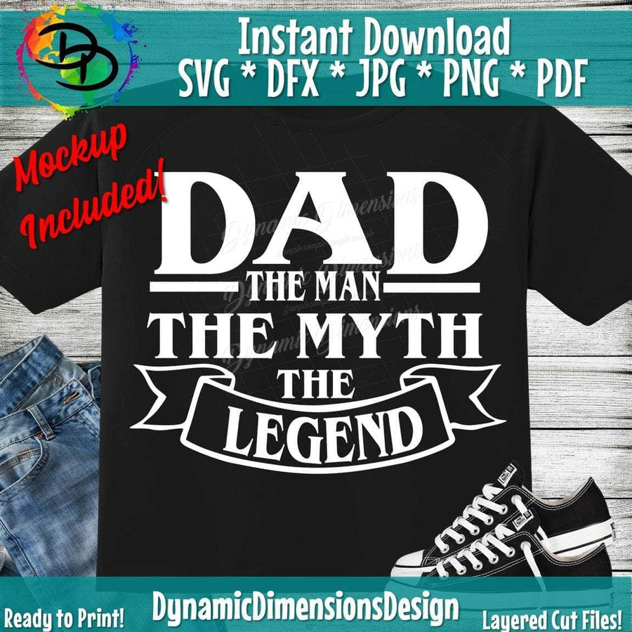 Dad The man, The myth, The legend svg, png, instant download, dxf, eps, pdf, jpg, cricut, silhouette, sublimtion, printable