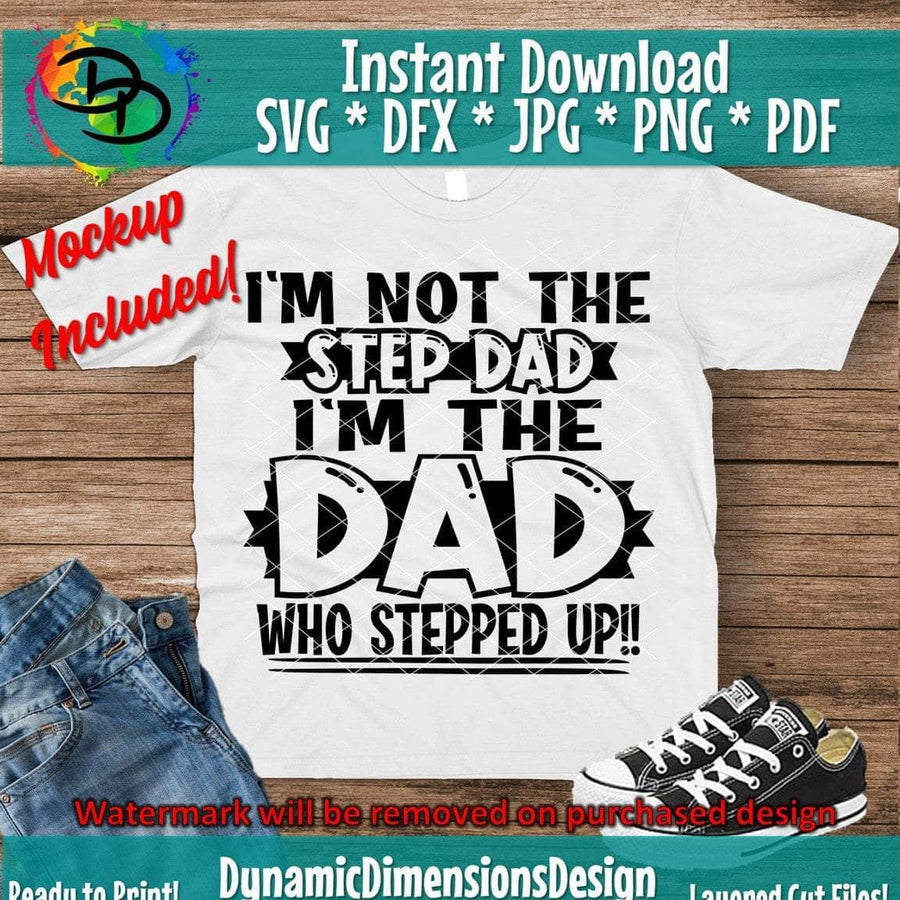 Dad who Stepped Up _ Step Dad svg, png, instant download, dxf, eps, pdf, jpg, cricut, silhouette, sublimtion, printable