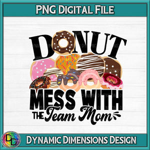 Donut Mess with the Team Mom svg, png, instant download, dxf, eps, pdf, jpg, cricut, silhouette, sublimtion, printable
