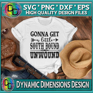 Dynamic Dimensions SVG Gonna get a little south bound unwound sublimation Cricut Cut file