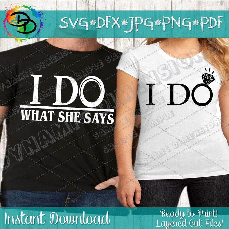 I do what she says svg, png, instant download, dxf, eps, pdf, jpg, cricut, silhouette, sublimtion, printable