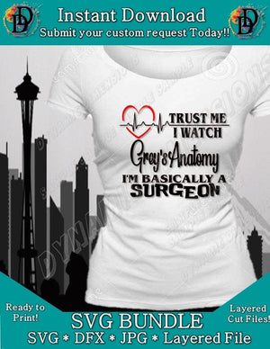 I'm basically a Surgeon Trust Me I watch Grey's SVG
