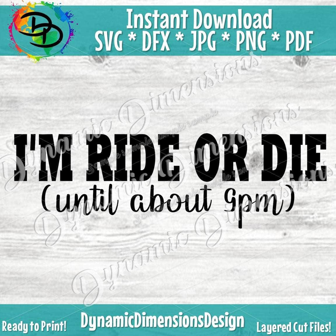I'm Ride or Die (until about 9pm)