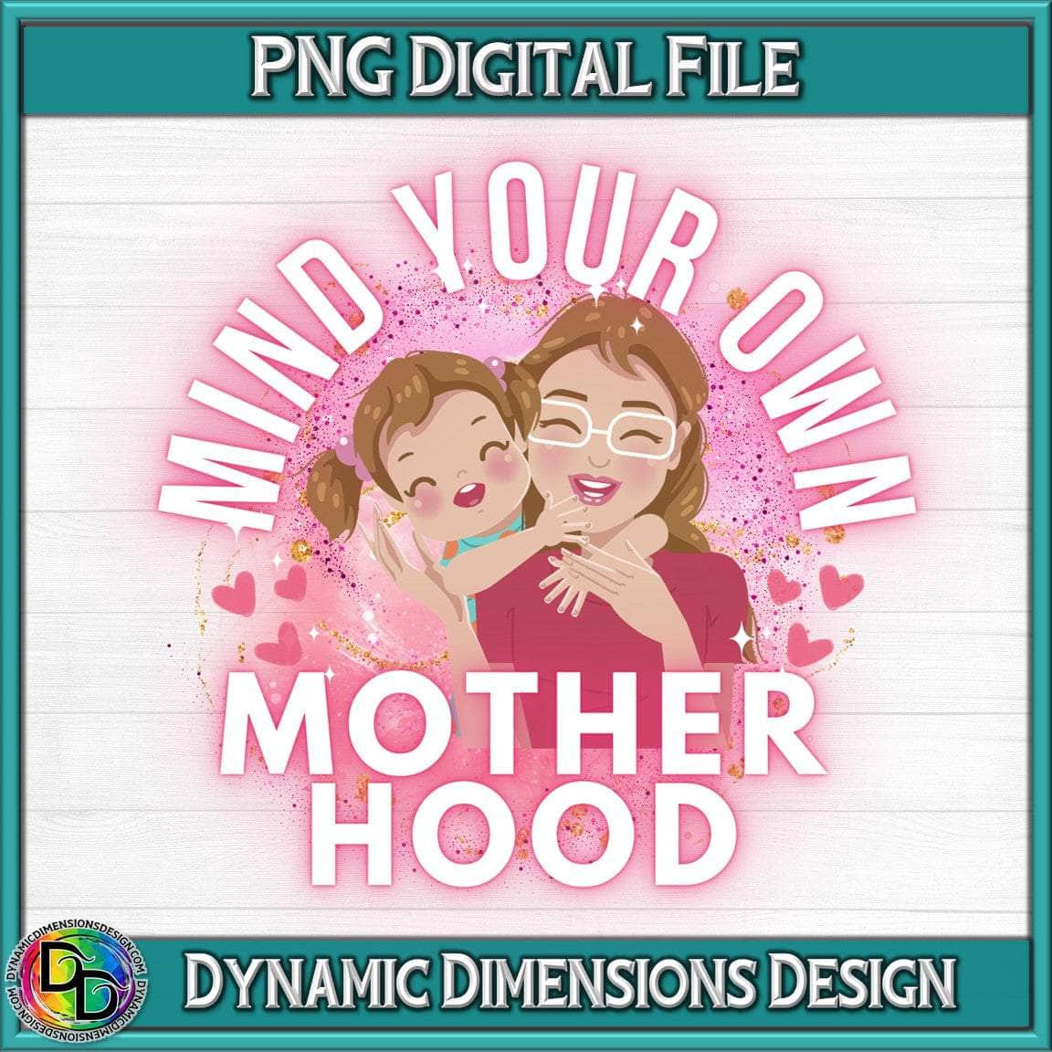 Mind Your Own Motherhood PNG