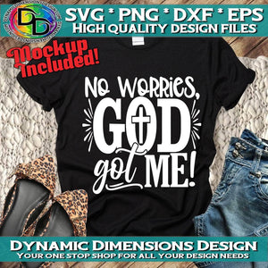 No Worries God Got Me svg, png, instant download, dxf, eps, pdf, jpg, cricut, silhouette, sublimtion, printable