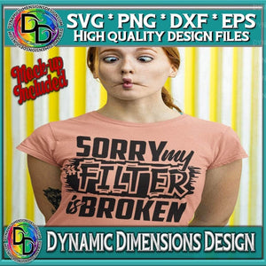 Sorry My Filter is Broken svg, png, instant download, dxf, eps, pdf, jpg, cricut, silhouette, sublimtion, printable